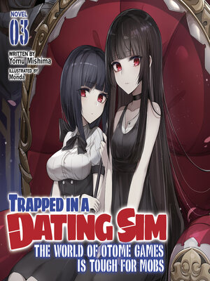 cover image of Trapped in a Dating Sim: The World of Otome Games is Tough for Mobs, Volume 3